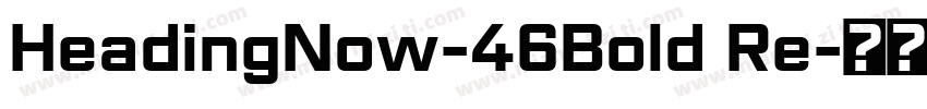 HeadingNow-46Bold Re字体转换